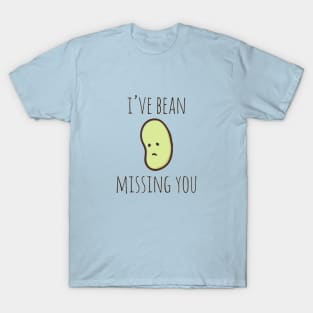 I've Bean Missing You T-Shirt